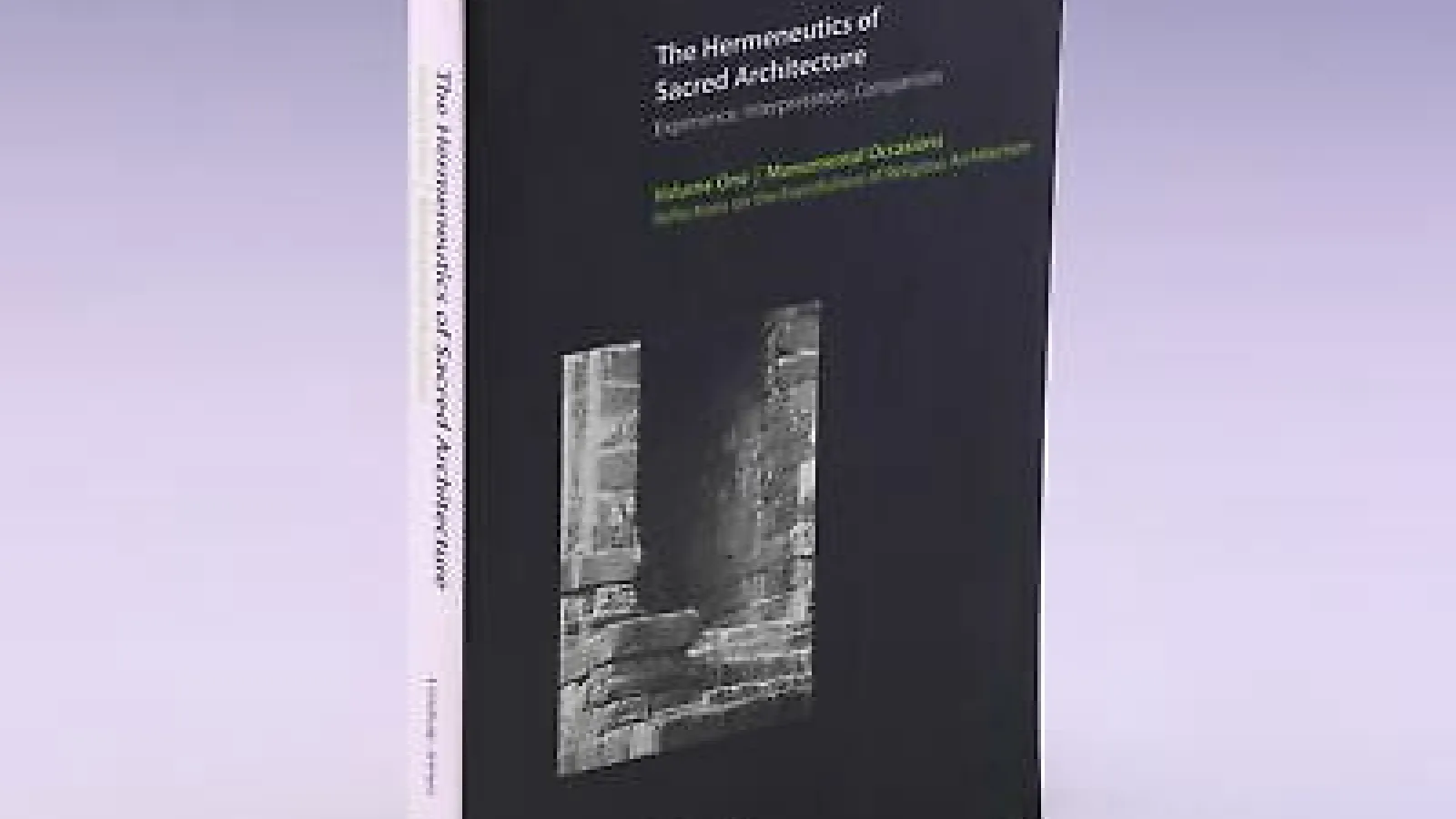The Hermeneutics of Sacred Architecture, Volume I by Dr. Lindsay Jones