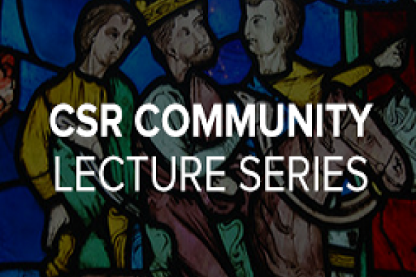 CSR Community Lecture Series Center for the Study of Religion Community Lecture Series